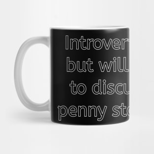 Introverted but willing to discuss penny stocks Mug